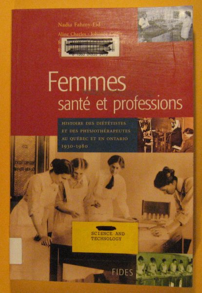 Image for Femmes, Sante et Professions : Histoire Dietistes et des Physiotherapeutes Au Quebec et en Ontario, 1930-1980: l'Affirmation D'un Statut Professionnel