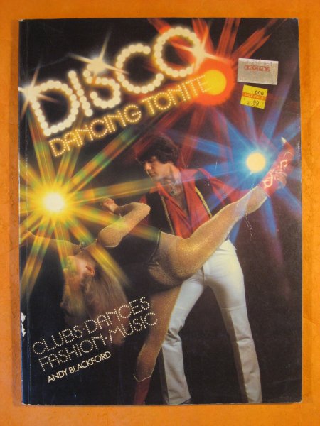 Image for Disco Dancing Tonite: Clubs, Dances, Fashion, Music