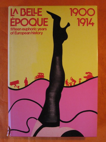 Image for La Belle Epoque: Fifteen Euphoric Years of European History, 1900-1914