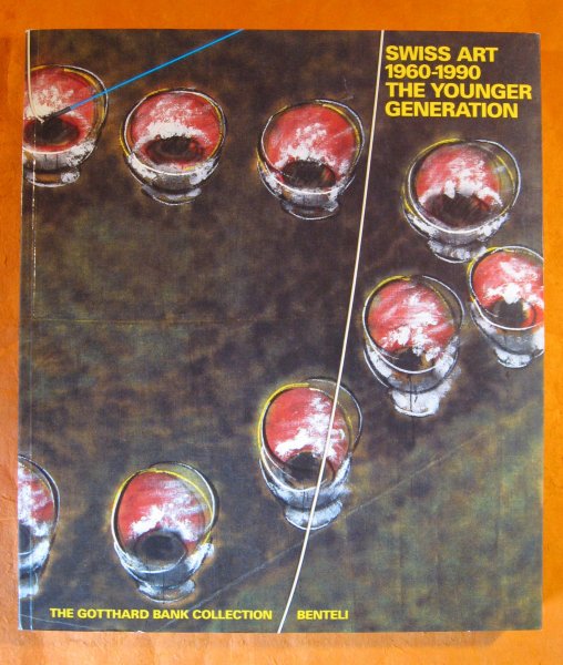 Image for Swiss Art, 1960-1990: The Younger Generation -- The Gotthard Bank Collection