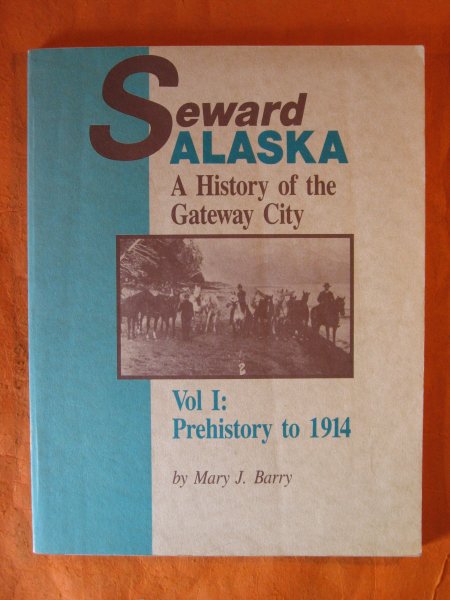 Image for Seward, Alaska: A History of the Gateway City , Vol. I: Prehistory to 1914
