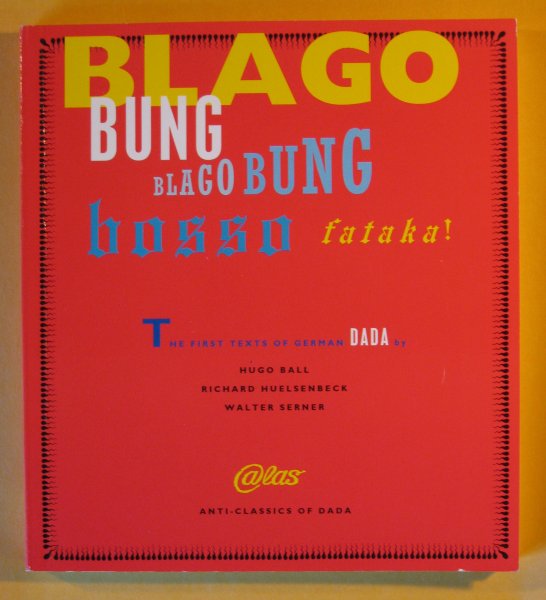 Image for Blago Bung, Blago Bung, Bosso Fatakal: First Texts of German Dada (Anti-Classics of Dada)
