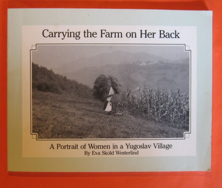 Image for Carrying the Farm on Her Back : A Portrait of Women in a Yugoslav Village