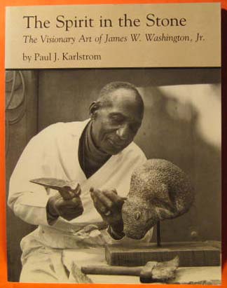 Image for Spirit in the Stone: The Visionary Art of James W. Washington , Jr