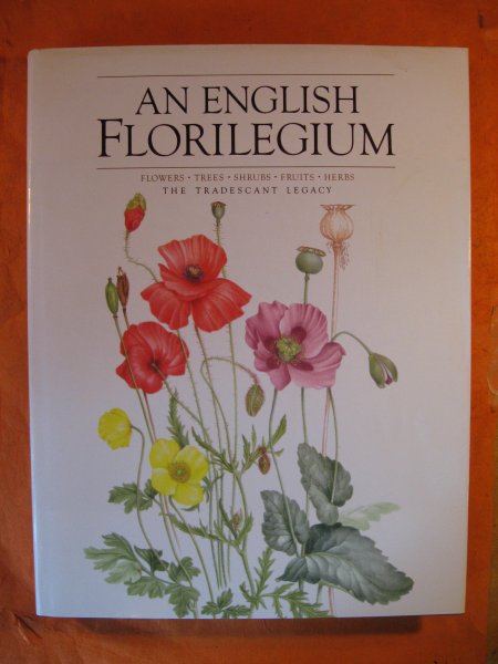 Image for An English Florilegium: Flowers, Trees, Shrubs, Fruits, Herbs, the Tradescant Legacy