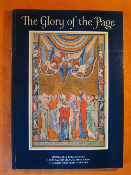 Image for The Glory of the Page: Medieval & Renaissance Illuminated Manuscripts from Glasgow University Library