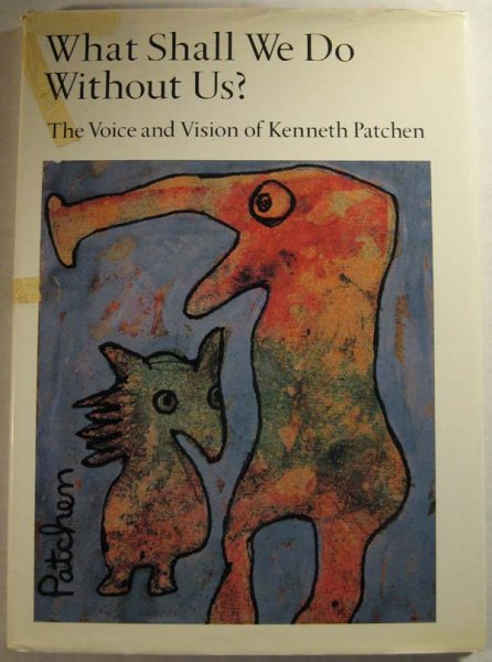 Image for What Shall We Do Without Us?: The Voice and Vision of Kenneth Patchen