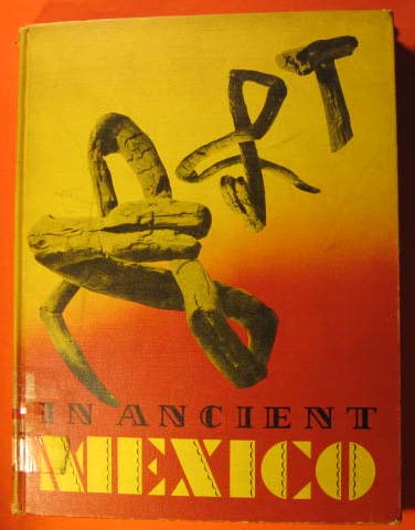 Image for Art in Ancient Mexico Selected and Photographed from the Collection of Diego Rivera