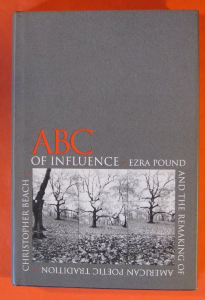 Image for ABC of Influence: Ezra Pound and the Remaking of American Poetic Tradition