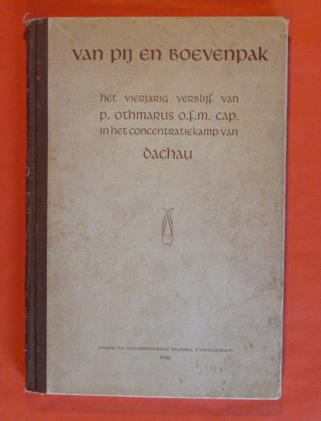 Image for Van pij en boevenpak : Het Vierjarig Verblijf Van P. Othmarus O.f.m. Cap. In Het Concentratiekamp van Dachau