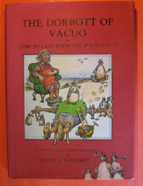 Image for The Dorbott of Vacuo : Or, How to Live with the Fluxus Quo