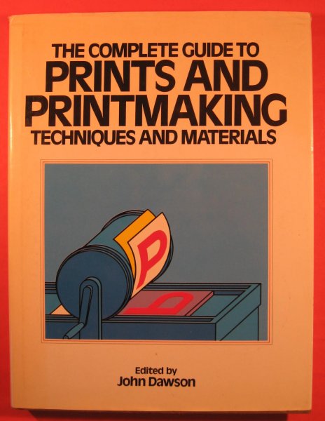 The Complete Guide to Prints and Print Making Techniques and Materials Image for The Complete Guide to Prints and Print Making Techniques and Materials