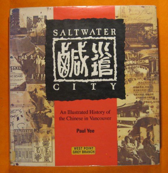 Image for Saltwater City; an Illustrated History of the Chinese in Vancouver