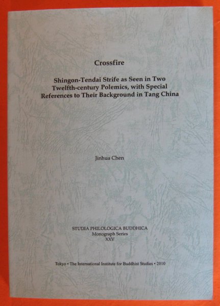 Image for Crossfire: Shingon-Tendai Strife as Seen in Two Twelfth-Century Polemics, with Special References to Their Background in Tang China