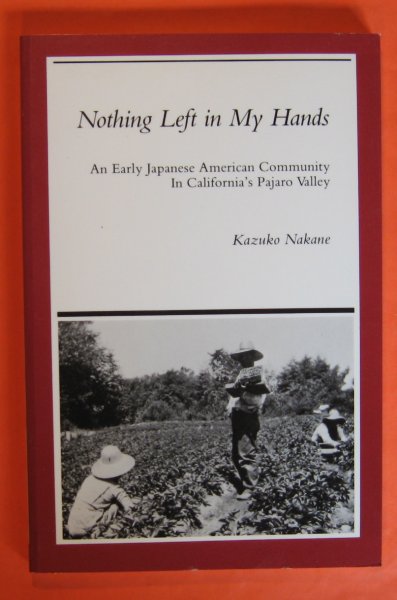 Image for Nothing left in my hands: An early Japanese American community in California's Pajaro Valley