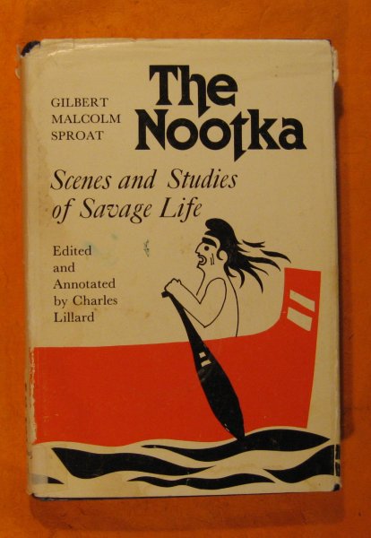 Image for Nootka: Scenes and Studies of Savage Life (West Coast Heritage Series), The
