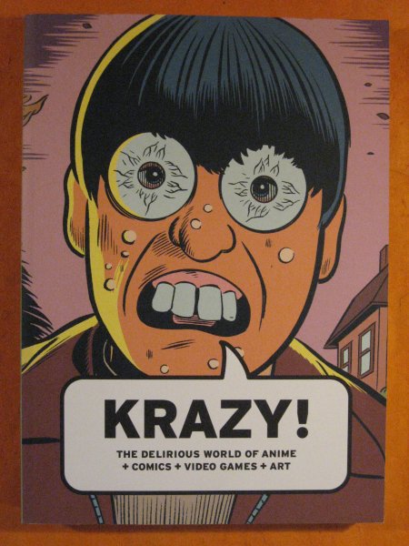 Image for Krazy!: The Delirious World of Anime + Comics + Video Games + Art