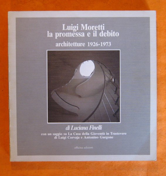 Luigi Moretti La Promessa e Il Debito: Architetture 1926 - 1973 Image for Luigi Moretti La Promessa e Il Debito: Architetture 1926 - 1973