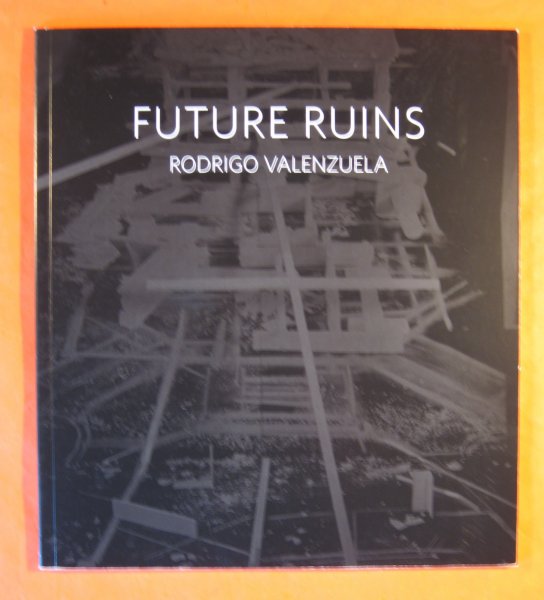 Image for Future Ruins: Rodrigo Valenzuela