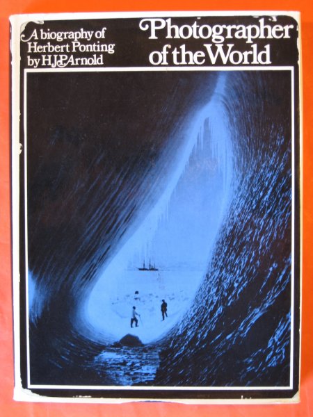 Photographer of the World: The Biography of Herbert Ponting Image for Photographer of the World: The Biography of Herbert Ponting