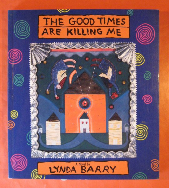 Image for The Good Times Are Killing Me: A Novel