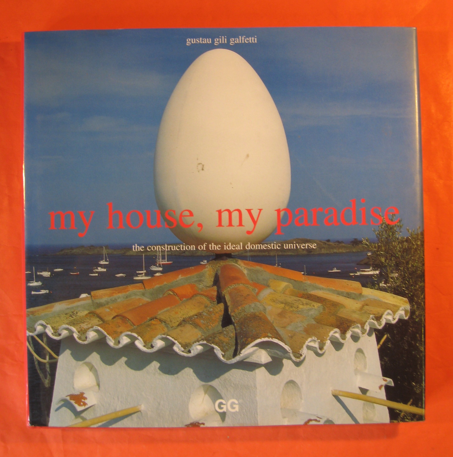 Image for My House, My Paradise: the construction of the ideal domestic Universe