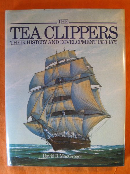 Image for The Tea Clippers. Their History and Development 1833-1875 CFOL 4-11 OVERSIZE
