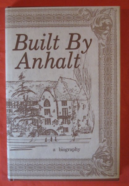 Image for Built by Anhalt Based on Tapes and Covnersations with Frederick William Anhalt