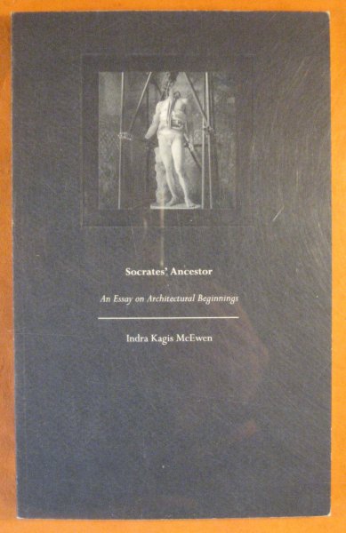 Socrates Ancestor: An Essay on Architectural Beginnings