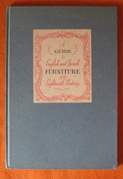 Guide to English and French Furniture of the Eighteenth Century: A New and Unusual Treatise Regarding the Use, Manufacture and Care of Choice Reproductions, etc., A Image for Guide to English and French Furniture of the Eighteenth Century: A New and Unusual Treatise Regarding the Use, Manufacture and Care of Choice Reproductions, etc., A
