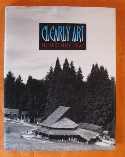 Image for Clearly Art: Pilchuck's Glass Legacy