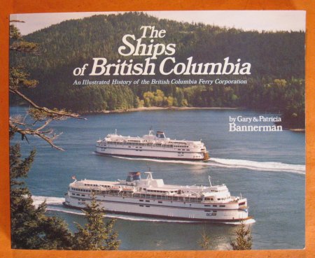 Image for The Ships of British Columbia: An Illustrated History of the British Columbia Ferry Corporation