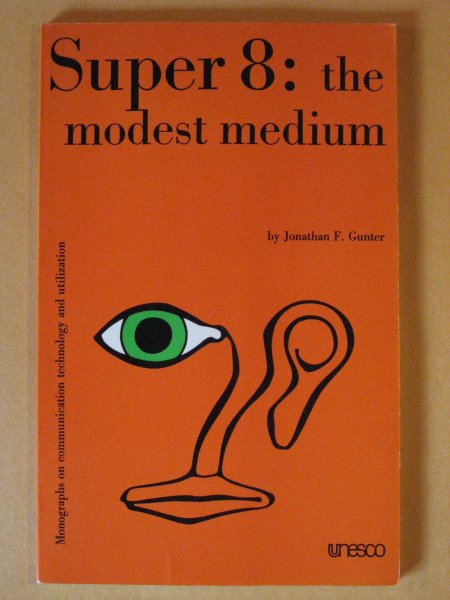 Image for Super 8: The Modest Medium (Monographs on Communication Technology & Utilization)