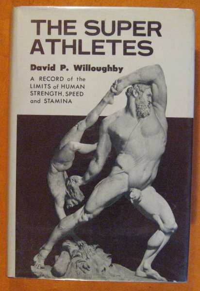 Image for The Super-Athletes: a Record of the Limits of Human Strength, Speed, and Stamina