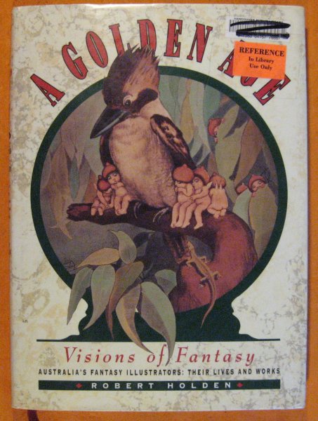 Image for A Golden Age: Visions of Fantasy : Australia's Fantasy Illustrators : Their Lives and Works (Volume 1)