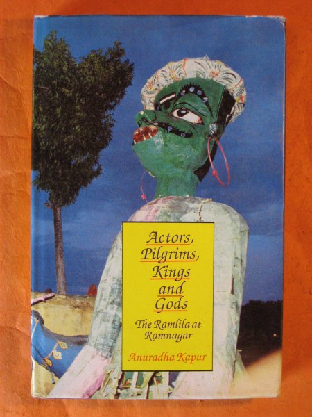 Image for Actors, Pilgrims, Kings and Gods: The Ramila At Ramnagar
