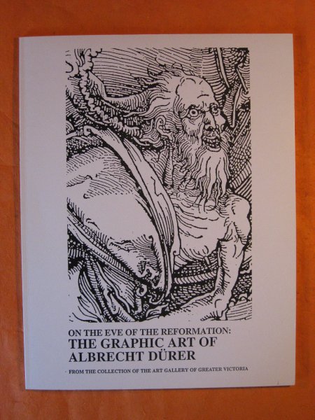 Image for On The Eve of The Reformation: The Graphic Art of Albrecht Drer: From the Collection of the Art Gallery of Greater Victoria