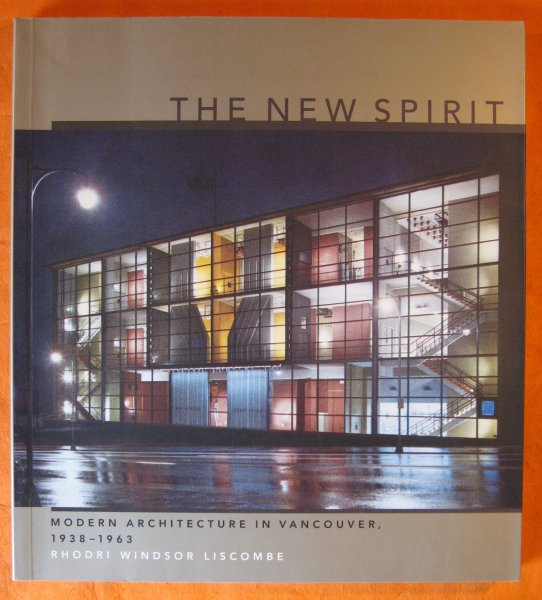 Image for The New Spirit: Modern Architecture in Vancouver, 1938-1963 (Centre Canadien d'Architecture/Canadian Centre for Architecture)