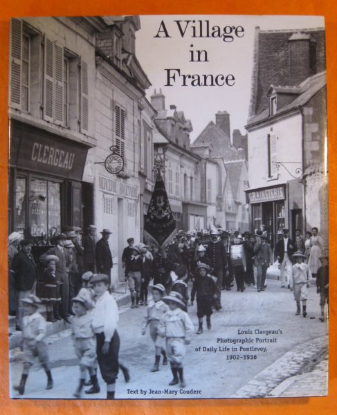 Image for Village in France: Louis Clergeau's Photographic Portrait of Daily Life in Pontlevoy, 1902-1936