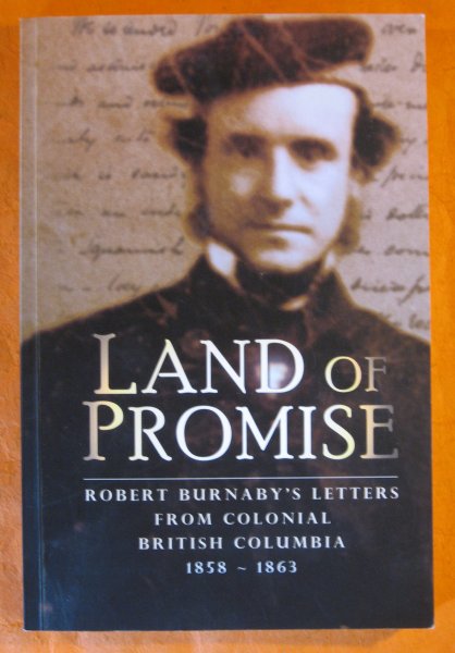 Image for Land of Promise: Robert Burnaby's Letters from Colonial British Columbia, 1858-1863