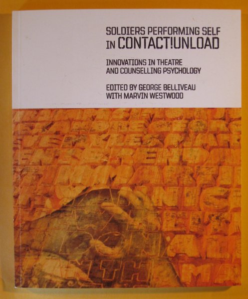 Image for Soldiers Performing Self in Contact! Unload: Innovations in Theatre and Counselling Psychology