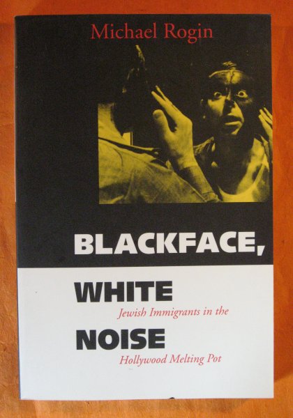 Image for Blackface, White Noise: Jewish Immigrants in the Hollywood Melting Pot