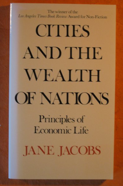 Image for Cities and the Wealth of Nations: Principles of Economic Life