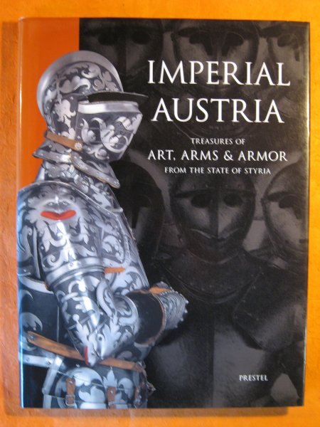 Image for Imperial Austria: Treasures of Art, Arms & Armor : From the State of Syria