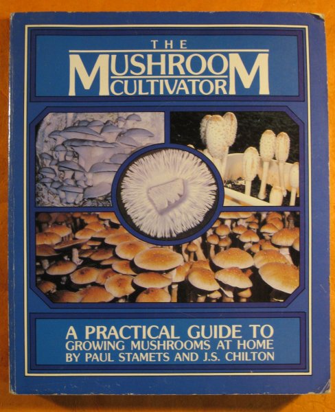 Image for The Mushroom Cultivator: A Practical Guide to Growing Mushrooms at Home