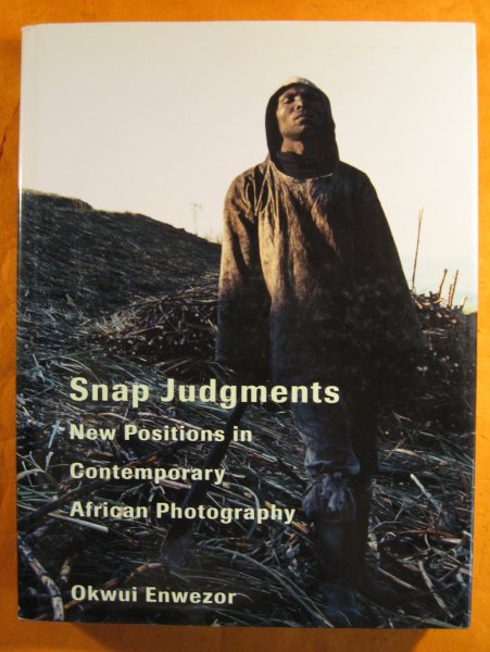 Image for Snap Judgments: New Positions in Contemporary African Photography