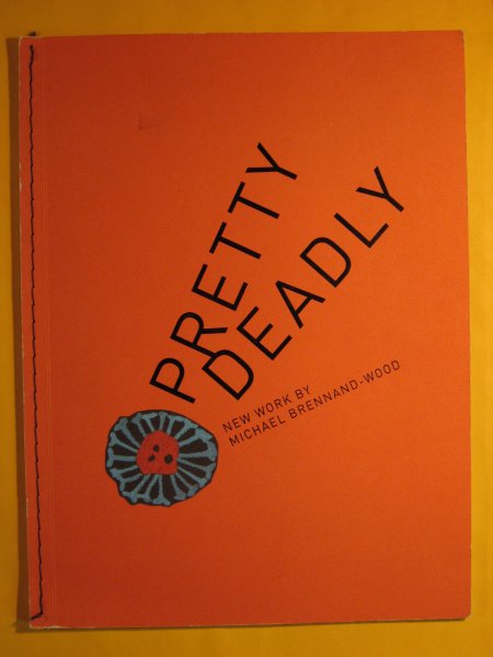 Image for Pretty Deadly: New Work by Michael Brennand-Wood
