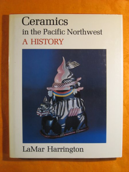 Image for Ceramics in the Pacific Northwest: A History (Index of art in the Pacific Northwest)