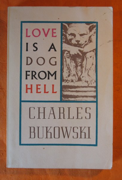 Love is a Dog From Hell: Poems 1974-1977 Image for Love is a Dog From Hell: Poems 1974-1977