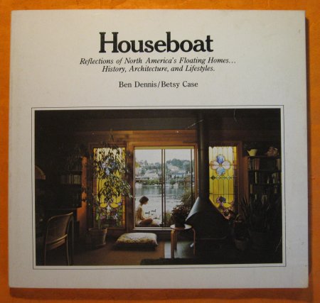Image for Houseboat: Reflections of North America`s Floating Homes. History, Architecture, and Lifestyles